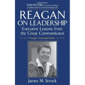 Reagan on Leadership: Executive Lessons from the Great Communicator