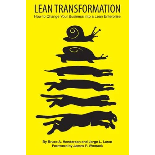Lean Transformation: How to Change Your Business Into a Lean Enterprise