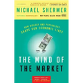 The Mind of the Market: How Biology and Psychology Shape Our Economic Lives