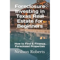 Foreclosure Investing in Texas Real Estate for Beginners: How to Find & Finance Foreclosed Properties