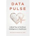 Data Pulse: A Brief Tour of Artificial Intelligence in Healthcare