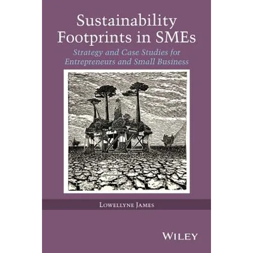 Sustainability Footprints in SMEs: Strategy and Case Studies for Entrepreneurs and Small Business