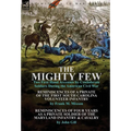 The Mighty Few: Two First Hand Accounts by Confederate Soldiers During the American Civil War-Reminiscences of a Private of the First
