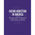 Facing Addiction in America: The Surgeon General's Report on Alcohol, Drugs, and Health