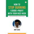 How to Stop Burning 1 Crore+Profit with Your Rice Husk