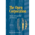 The Open Corporation: Effective Self-Regulation and Democracy