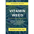 Vitamin Weed: A 4-Step Plan to Prevent and Reverse Endocannabinoid Deficiency