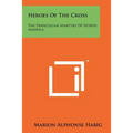 Heroes of the Cross: The Franciscan Martyrs of North America