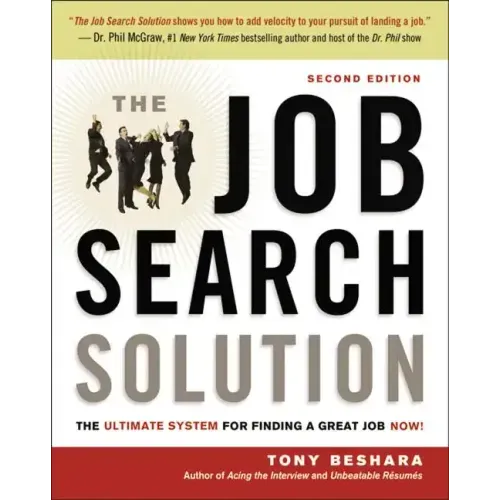 The Job Search Solution: The Ultimate System for Finding a Great Job Now!