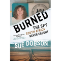 Burned: The Spy South Africa Never Caught