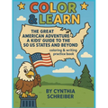 Color & Learn: The Great American Adventure - A Kids' Guide to the 50 States and Beyond