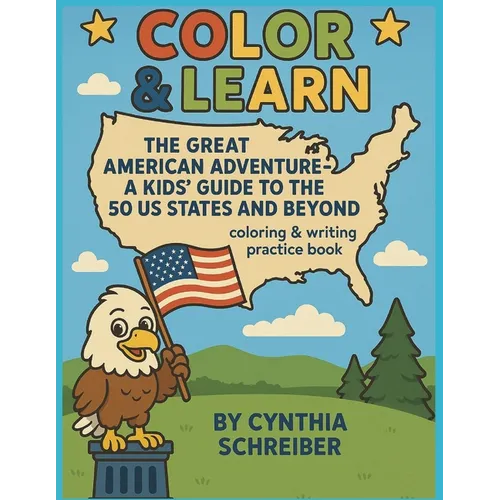 Color & Learn: The Great American Adventure - A Kids' Guide to the 50 States and Beyond