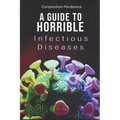 Compendium Pandemica: A Guide to Horrible Infectious Diseases