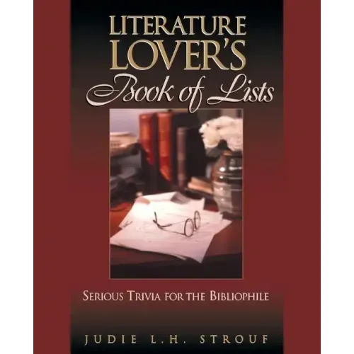 The Literature Lover's Book of Lists: Serious Trivia for the Bibliophile