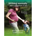 Birthing Normally After a Caesarean or Two (2nd British Edition)