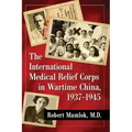 The International Medical Relief Corps in Wartime China, 1937-1945