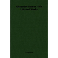 Alexandre Dumas - His Life And Works