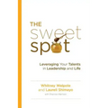 The Sweet Spot: Leveraging Your Talents in Leadership and Life