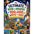 100,000 Whys About Everyday Science: Simple Answers to Curious Questions About Food, Water, Light, Sound, Electricity, Gravity, and Things Around the
