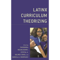 Latinx Curriculum Theorizing