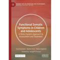 Functional Somatic Symptoms in Children and Adolescents: A Stress-System Approach to Assessment and Treatment