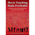 Music Teaching Made Profitable: An Expert's Guide to Generating More Income as a Music Teacher