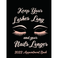 Keep Your Lashes Long and Your Nails Longer: Appointment Book for Salon, Hair Stylist, Nail Tech, Beauty Therapist, Cosmetology & Spa: 2020 Appointmen