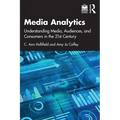 Media Analytics: Understanding Media, Audiences, and Consumers in the 21st Century