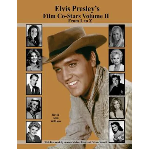Elvis Presley's Film Co-Stars Volume II From L to Z