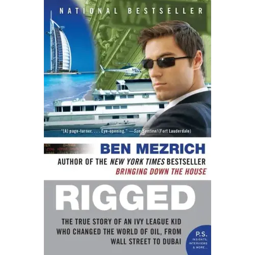 Rigged: The True Story of an Ivy League Kid Who Changed the World of Oil, from Wall Street to Dubai