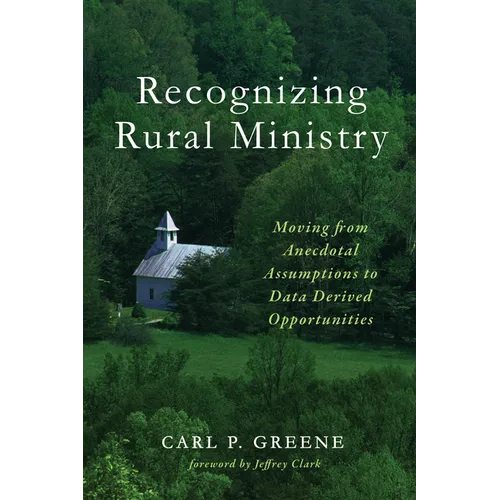 Recognizing Rural Ministry: Moving from Anecdotal Assumptions to Data Derived Opportunities