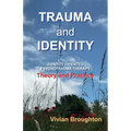 Trauma and Identity: Identity Oriented Psychotrauma Therapy: Theory and Practice