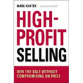 High-Profit Selling: Win the Sale Without Compromising on Price