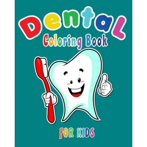 Dental Coloring Book For Kids: Funny Dental coloring book for children who love dentists and wish to be a dentist when they grow up