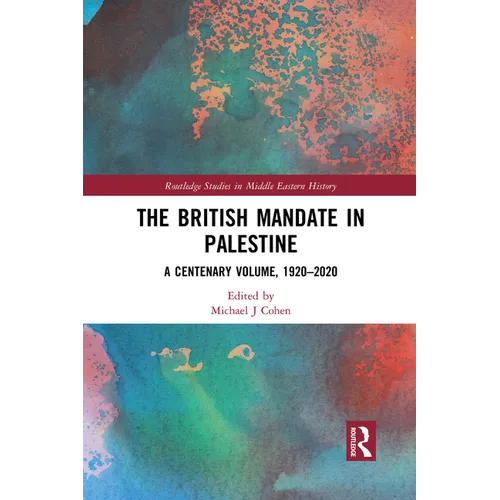 The British Mandate in Palestine: A Centenary Volume, 1920-2020