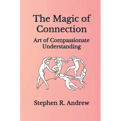 The Magic of Connection: Art of Compassionate Understanding