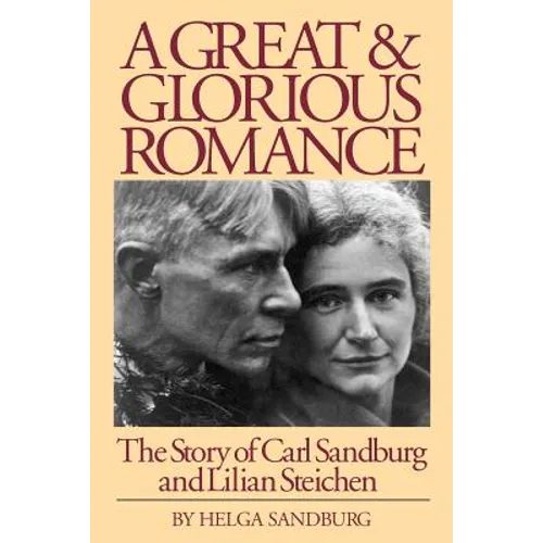A Great and Glorious Romance: The Story of Carl Sandburg and Lilian Steichen