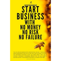Entrepreneurship: Start Business With No Money No Risk No Failure