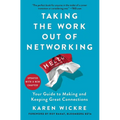 Taking the Work Out of Networking: Your Guide to Making and Keeping Great Connections