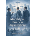 Morality in Business Organizations