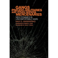 Gangs, Pseudo-Militaries, and Other Modern Mercenaries: New Dynamics in Uncomfortable Wars Volume 6
