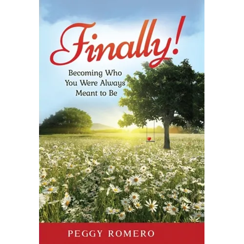 Finally!: Becoming Who You Were Always Meant to Be