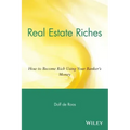 Real Estate Riches: How to Become Rich Using Your Banker's Money