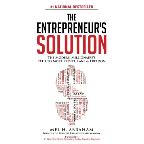 The Entrepreneur's Solution: The Modern Millionaire's Path to More Profit, Fans & Freedom