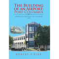 The Building of an Airport: Port Columbus: "America's Greatest Air Harbor" 1929