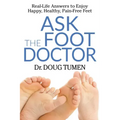 Ask the Foot Doctor: Real-Life Answers to Enjoy Happy, Healthy, Pain-Free Feet