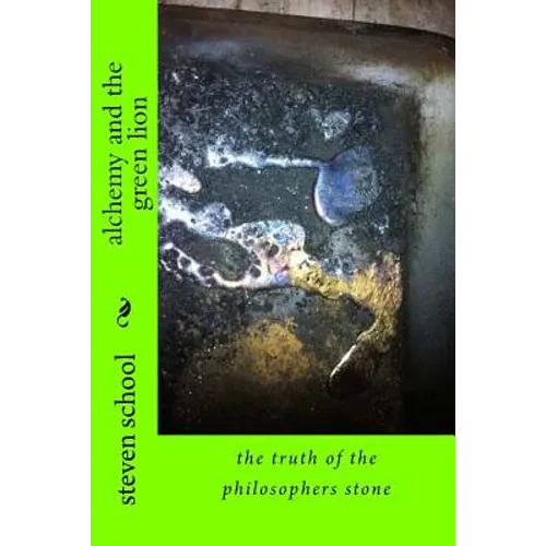 alchemy and the green lion: the truth of the philosophers stone