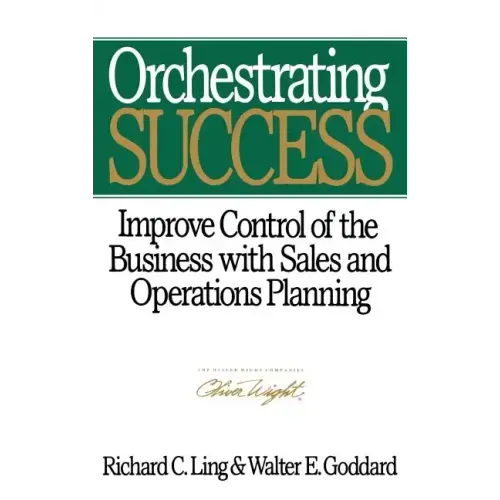 Orchestrating Success: Improve Control of the Business with Sales & Operations Planning