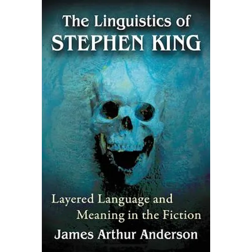 The Linguistics of Stephen King: Layered Language and Meaning in the Fiction