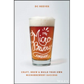 The Microbrewery Handbook: Craft, Brew, and Build Your Own Microbrewery Success